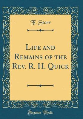 Book cover for Life and Remains of the Rev. R. H. Quick (Classic Reprint)