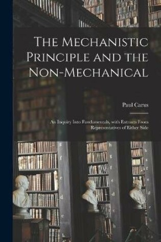 Cover of The Mechanistic Principle and the Non-mechanical