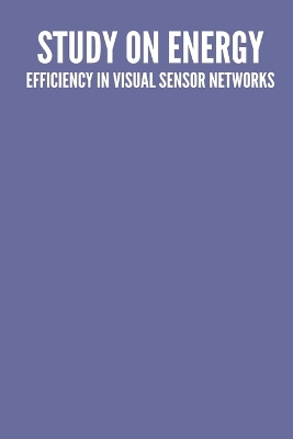 Book cover for A study on energy efficiency in visual sensor networks