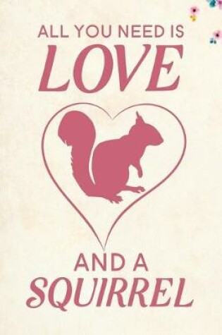 Cover of All You Need Is Love and a Squirrel