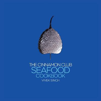 Book cover for The Cinnamon Club Seafood Cookbook