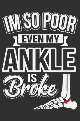 Book cover for I'm So Poor Even My Ankle Is Broke