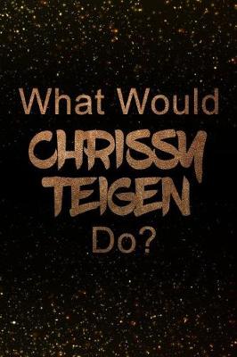 Book cover for What Would Chrissy Teigen Do?