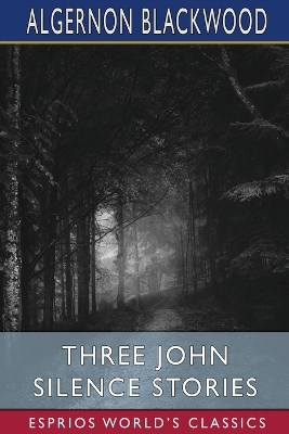 Book cover for Three John Silence Stories (Esprios Classics)