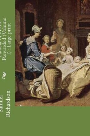 Cover of Pamela or Virtue Rewarded (Volume I)