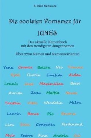 Cover of Die Coolsten Vornamen Für Jungs - Das Aktuelle Namenbuch Mit Den Trendigsten Jungennamen