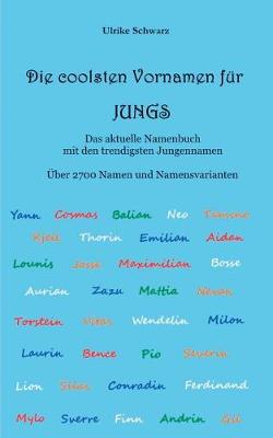 Book cover for Die Coolsten Vornamen Für Jungs - Das Aktuelle Namenbuch Mit Den Trendigsten Jungennamen