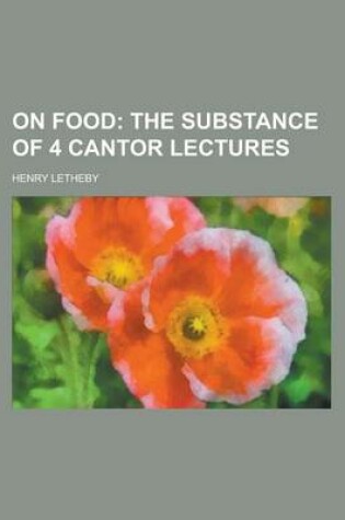 Cover of On Food; The Substance of 4 Cantor Lectures. the Substance of 4 Cantor Lectures