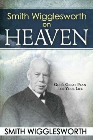 Cover of Smith Wigglesworth on Heaven