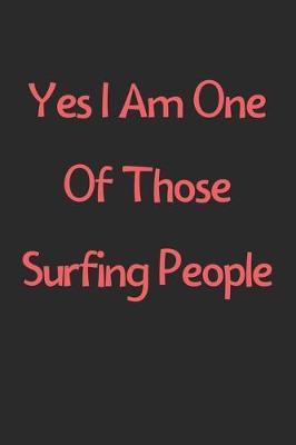 Book cover for Yes I Am One Of Those Surfing People