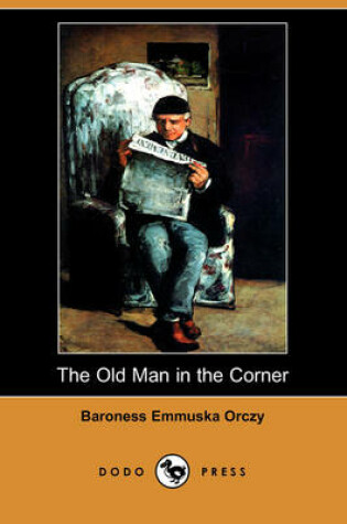 Cover of The Old Man in the Corner (Dodo Press)