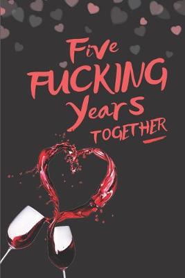 Book cover for Five Fucking Years Together