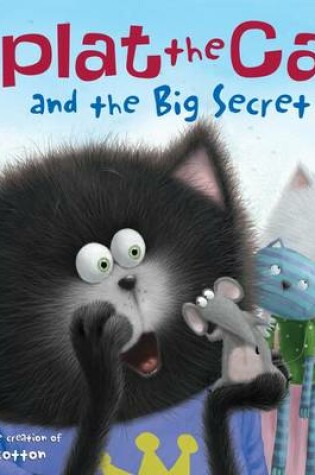 Cover of Splat The Cat And The Big Secret