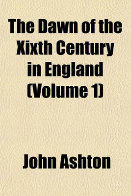 Book cover for The Dawn of the Xixth Century in England Volume 1