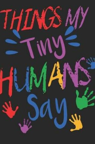 Cover of Things My Tiny Humans Say