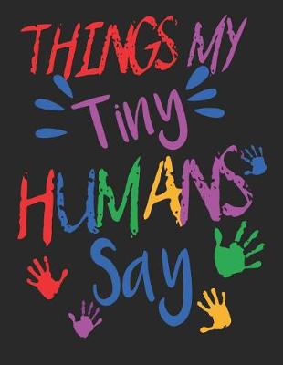 Book cover for Things My Tiny Humans Say
