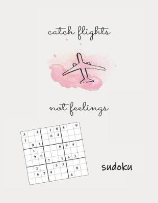 Book cover for Catch Flights Not Feelings Sudoku
