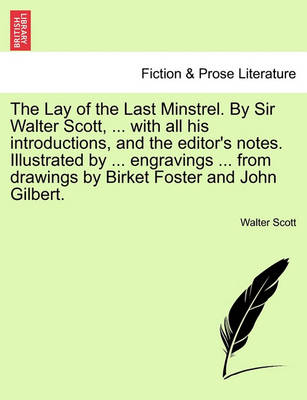 Book cover for The Lay of the Last Minstrel. by Sir Walter Scott, ... with All His Introductions, and the Editor's Notes. Illustrated by ... Engravings ... from Drawings by Birket Foster and John Gilbert.