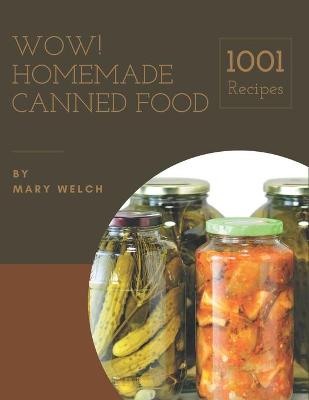 Book cover for Wow! 1001 Homemade Canned Food Recipes