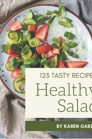 Cover of 123 Tasty Healthy Salad Recipes