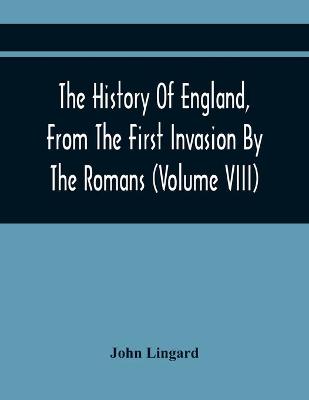 Book cover for The History Of England, From The First Invasion By The Romans; To The Revolution In 1688 (Volume Viii)