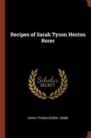 Cover of Recipes of Sarah Tyson Heston Rorer