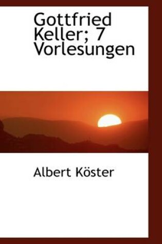 Cover of Gottfried Keller; 7 Vorlesungen