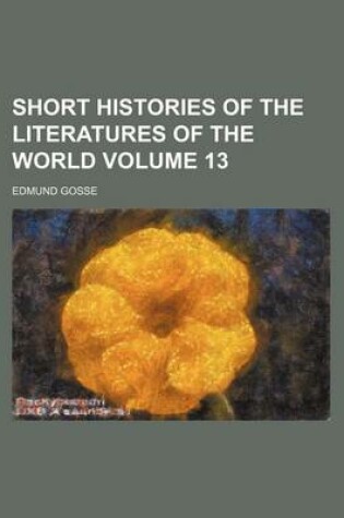 Cover of Short Histories of the Literatures of the World Volume 13
