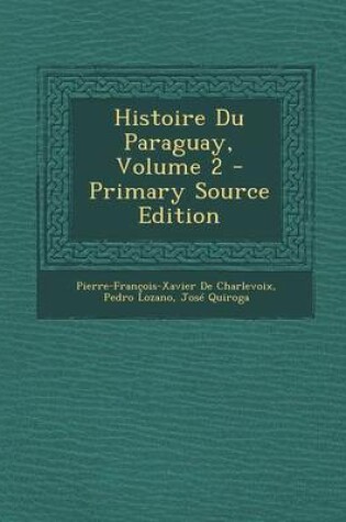 Cover of Histoire Du Paraguay, Volume 2 - Primary Source Edition