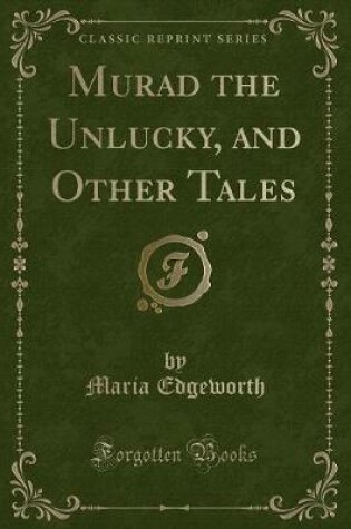 Cover of Murad the Unlucky, and Other Tales (Classic Reprint)