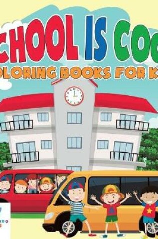 Cover of School is Cool Coloring Books for Kids