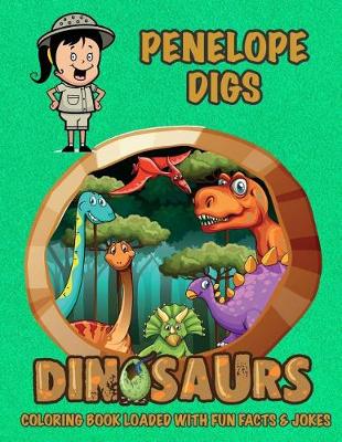 Cover of Penelope Digs Dinosaurs Coloring Book Loaded With Fun Facts & Jokes