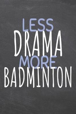 Book cover for Less Drama More Badminton