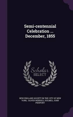 Book cover for Semi-Centennial Celebration ... December, 1855