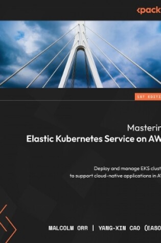 Cover of Mastering Elastic Kubernetes Service on AWS