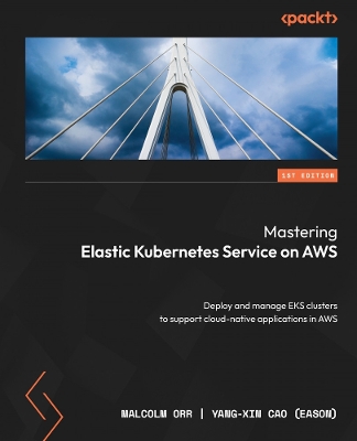 Book cover for Mastering Elastic Kubernetes Service on AWS