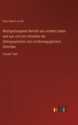 Book cover for Nothgedrungener Bericht aus seinem Leben und aus und mit Urkunden der demagogischen und antidemagogischen Umtriebe