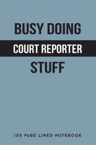 Cover of Busy Doing Court Reporter Stuff
