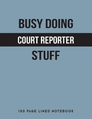 Book cover for Busy Doing Court Reporter Stuff