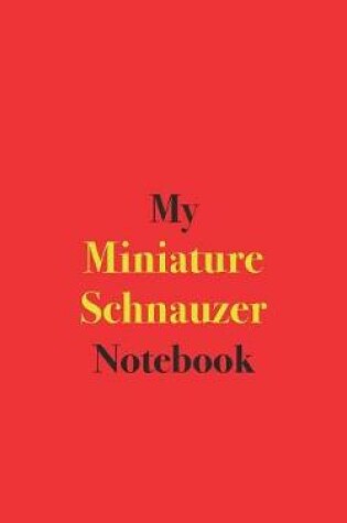 Cover of My Miniature Schnauzer Notebook