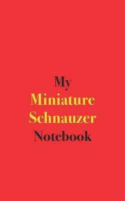 Book cover for My Miniature Schnauzer Notebook