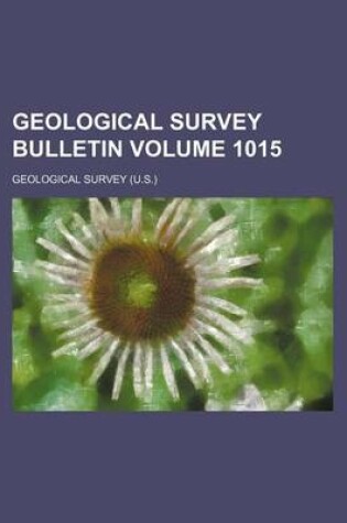 Cover of Geological Survey Bulletin Volume 1015