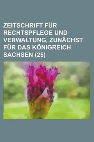 Cover of Zeitschrift Fur Rechtspflege Und Verwaltung, Zunachst Fur Das Konigreich Sachsen (25)
