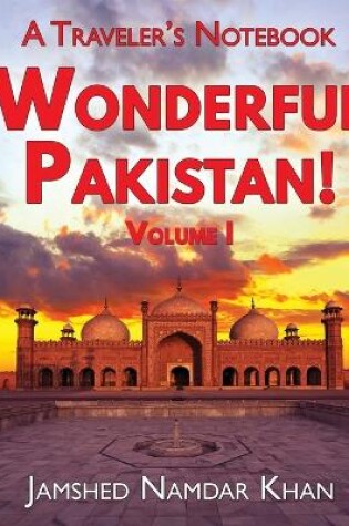 Cover of Wonderful Pakistan! A Traveler's Notebook