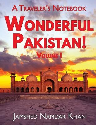 Cover of Wonderful Pakistan! A Traveler's Notebook