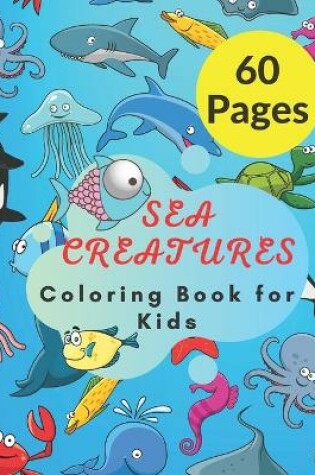 Cover of Sea Creatures Coloring Book for Kids