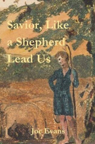 Cover of Savior, Like A Shepherd Lead Us