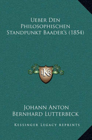 Cover of Ueber Den Philosophischen Standpunkt Baader's (1854)