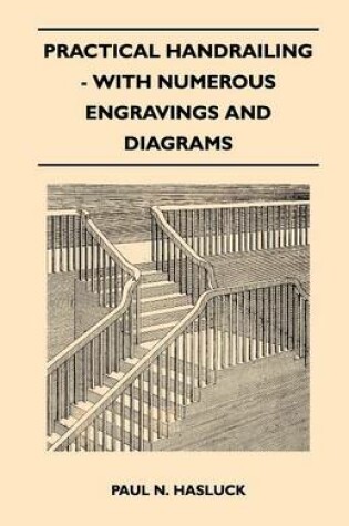 Cover of Practical Handrailing - with Numerous Engravings and Diagrams