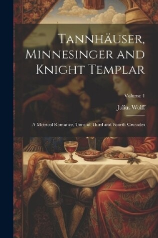 Cover of Tannhäuser, Minnesinger and Knight Templar